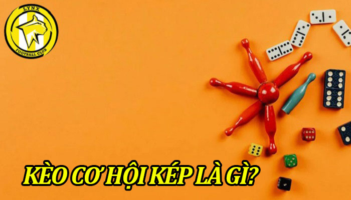 Khám phá chi tiết về kèo cơ hội kép là gì?